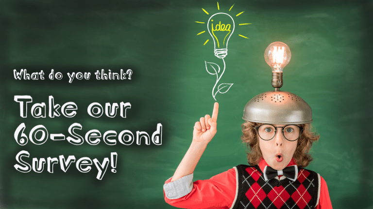 Take our 60-Second Survey!